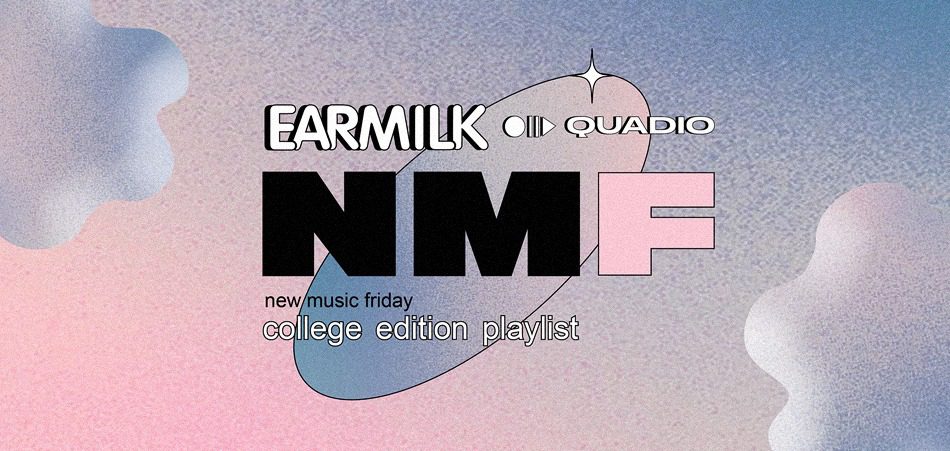 EARMILK’s Top Tracks: New Music Friday Playlist [College Edition]