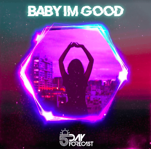 DJ 5 Day Forecast drops anthemic single “Baby I’m Good”